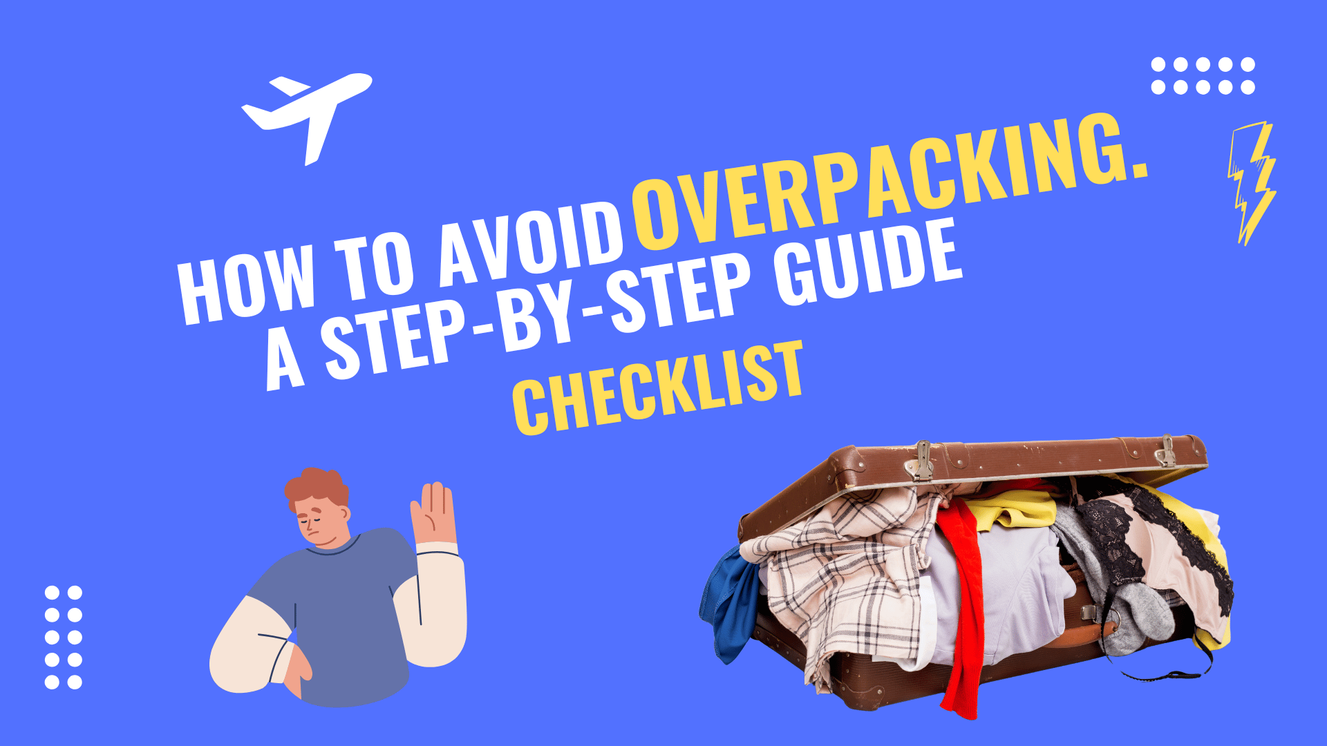 A step-by-step guide to avoid overpacking, featuring practical tips and a minimalist travel checklist for stress-free trips