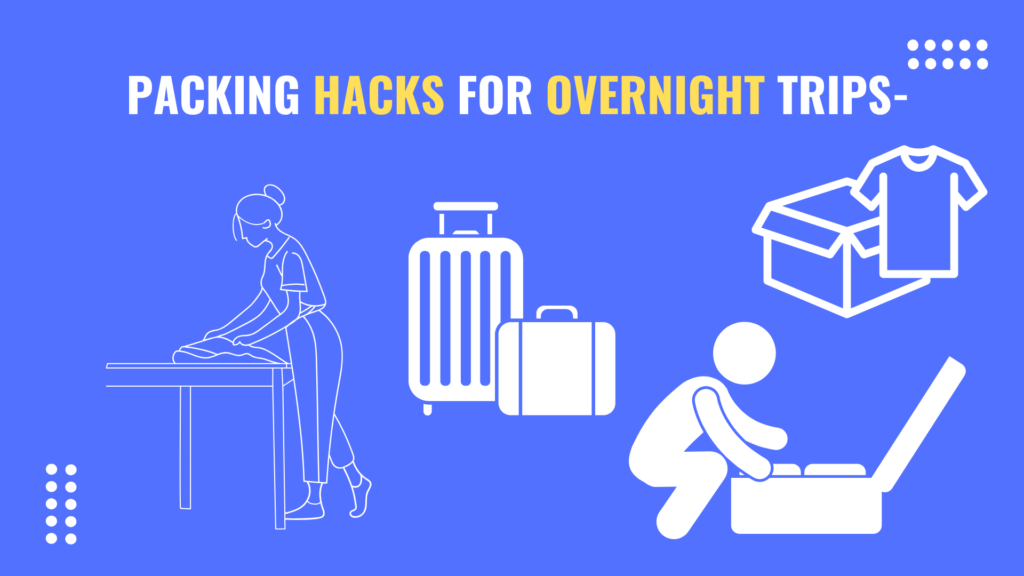  Packing Hacks for Overnight Trips