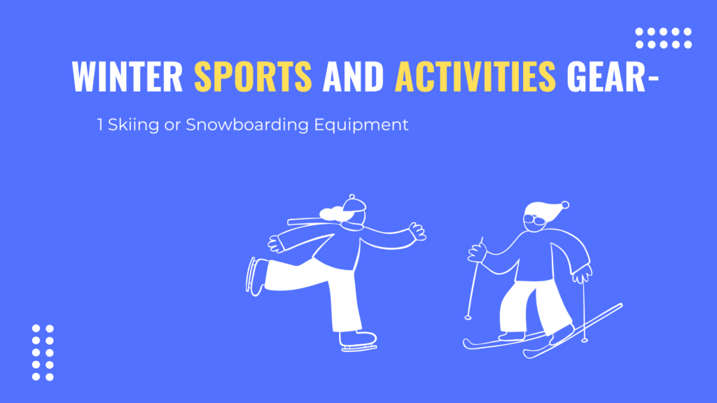 Winter Sports and Activities Gear